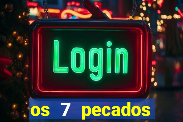 os 7 pecados capitais filme